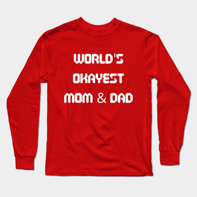 World’s Okayest Mom And Dad Long Sleeve T-Shirt by Artistic Design